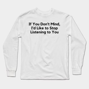 If you don't Mind Long Sleeve T-Shirt